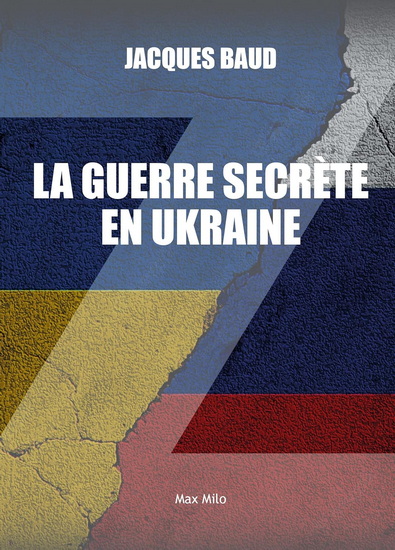 La Guerre secrète en Ukraine - JACQUES BAUD