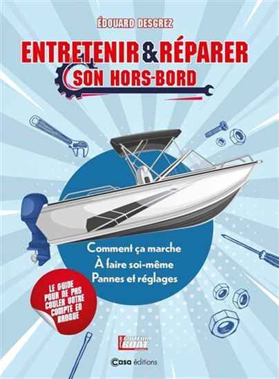 Entretenir et réparer son hors-bord - EDOUARD DESGREZ