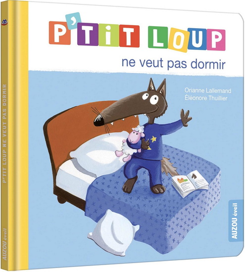 P&#39;tit Loup ne veut pas dormir N. éd. - ORIANNE LALLEMAND - ÉLÉONORE THUILLIER