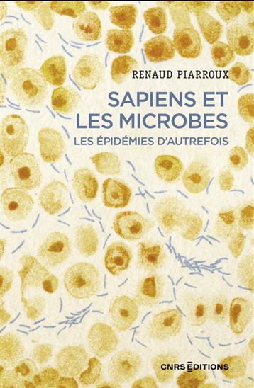 Sapiens et les microbes - RENAUD PIARROUX