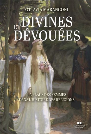 Divines et dévouées, la place des femmes dans l&#39;histoire des religions - OTTAVIA MARANGONI