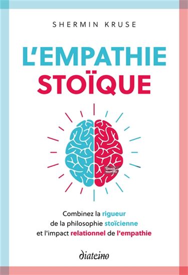 L&#39;Empathie stoïque : combinez la rigueur de la philosophie stoïcienne et l&#39;impact relationnel de l&#39;empathie - SHERMIN KRUSE