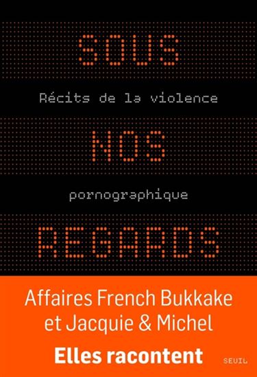 Sous nos regards : récits de la violence pornographique - COLLECTIF