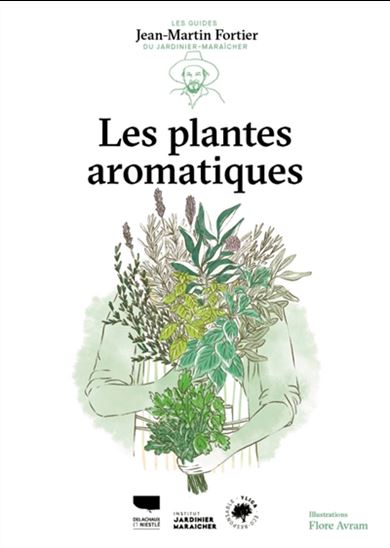 Les Plantes aromatiques - JEAN-MARTIN FORTIER - FLORE AVRAM
