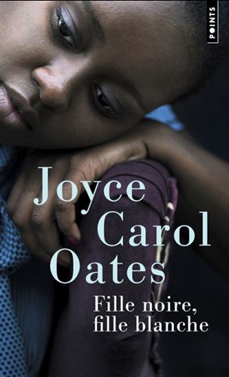 Fille noire, fille blanche N. éd. - JOYCE CAROL OATES