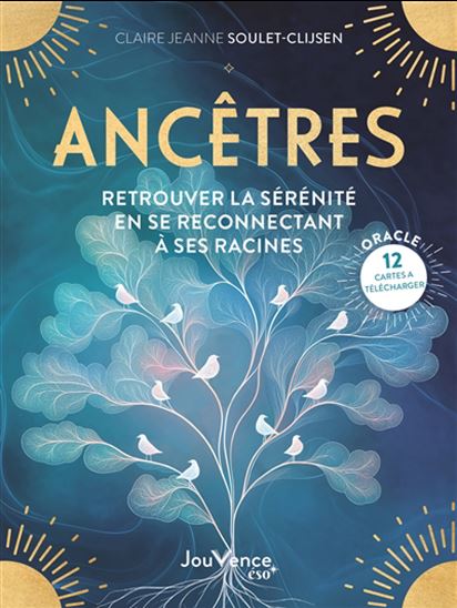 Ancêtres : retrouver la sérénité en se reconnectant à ses racines - CLAIRE-JEANNE SOULET-CLIJSEN