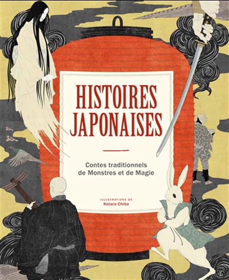 Histoires japonaises : contes traditionnels de monstres et de magie N. éd. - KOTARO CHIBA