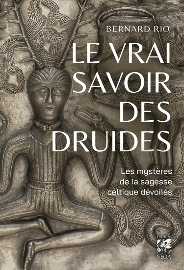 Le Vrai savoir des druides - BERNARD RIO