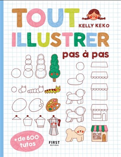 L&#39;Atelier des petits dessins : apprendre à dessiner trait par trait - KELLY KEKO