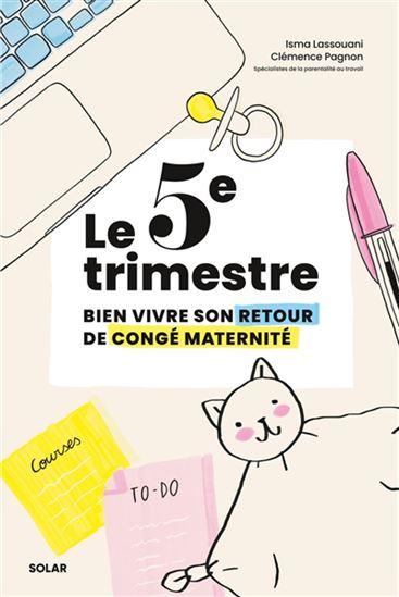 Bien vivre son 5e trimestre : le guide pratique de la reprise après un congé maternité - ISMA LASSOUANI - CLÉMENCE PAGNON