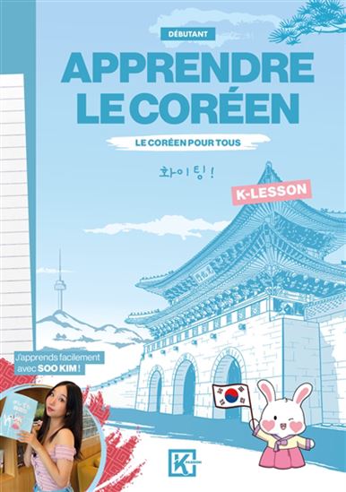 Apprendre le coréen : le coréen pour tous : débutant N. éd. - SOO KIM