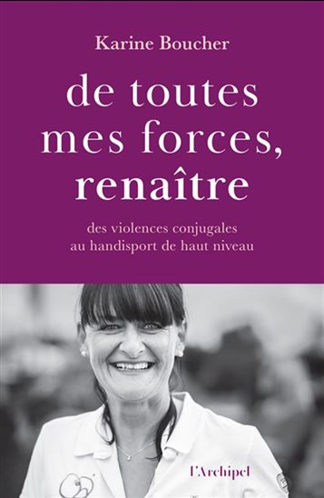 De toutes mes forces, renaître - KARINE BOUCHER