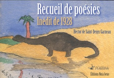 Recueil de poésies. Inédit de 1928 - HECTOR DE ST-DENYS GARNEAU