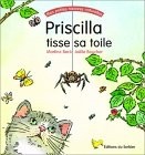 Priscilla tisse sa toile - MARTINE BECK - JOELLE BOUCHER