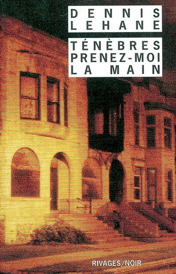 Ténèbres, prenez-moi la main - DENNIS LEHANE
