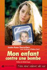 Mon enfant contre une bombe - JOSEE-ANNE DESROCHERS - H BARD
