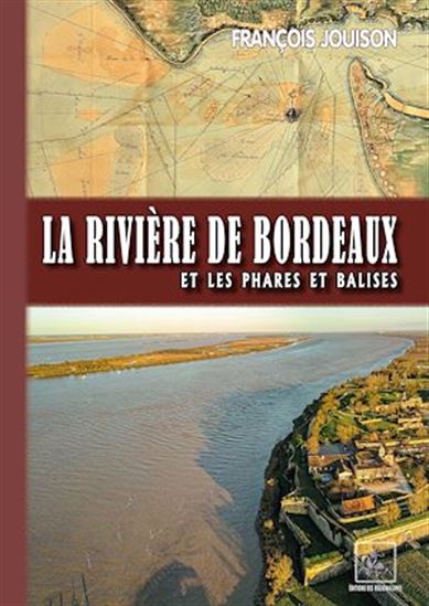 La Rivière de Bordeaux et les Phares et Balises - FRANÇOIS JOUISON