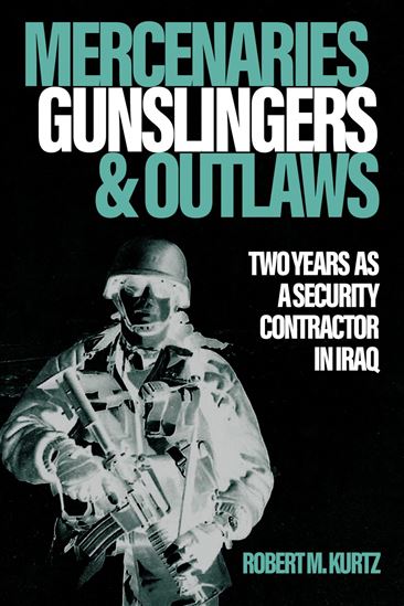 Mercenaries, Gunslingers, and Outlaws - ROBERT M. KURTZ