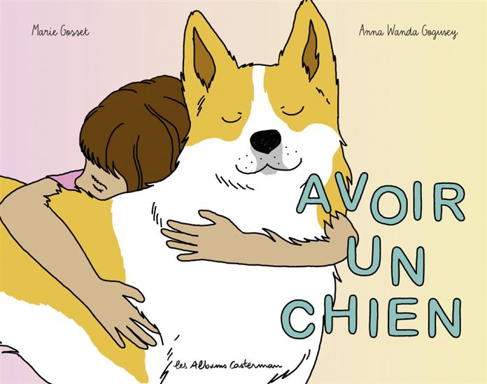 Avoir un chien - MARIE GOSSET - ANNA WANDA GOGUSEY