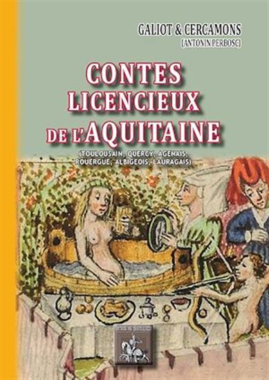 Contes licencieux de l'Aquitaine (Tome 1) - GALIOT ET CERCAMONS (ANTONIN PERBOSC)