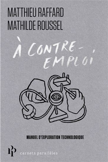 Petit manuel d&#39;exploration technologiaue - MATHILDE RAFFARD-ROUSSEL