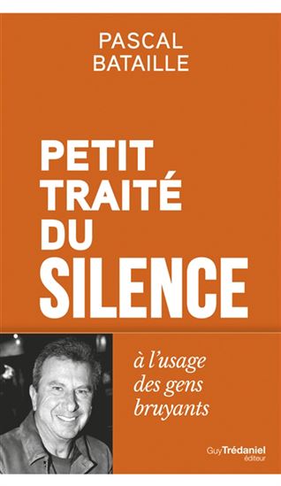 Petit traité du silence - PASCAL BATAILLE
