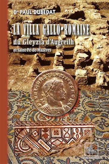 La villa gallo-romaine du Gleyzia d'Augreilh - PAUL DUBÉDAT