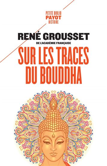 Sur les traces du Bouddha - RENÉ GROUSSET