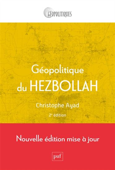 Géopolitique du Hezbollah - CHRISTOPHE AYAD