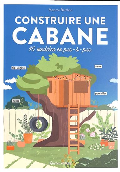 Construire sa cabane - MAXIME BERTHON