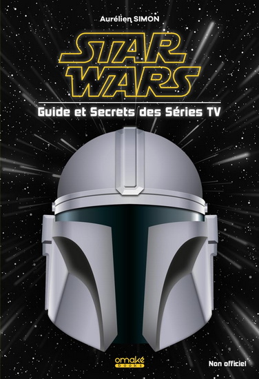 Star Wars : guide et secrets des séries TV - AURÉLIEN SIMON