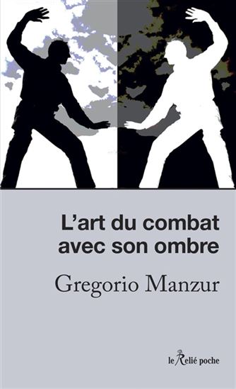 L&#39;Art du combat avec son ombre : l&#39;esprit du chigong et du tai-chi - GREGORIO MANZUR