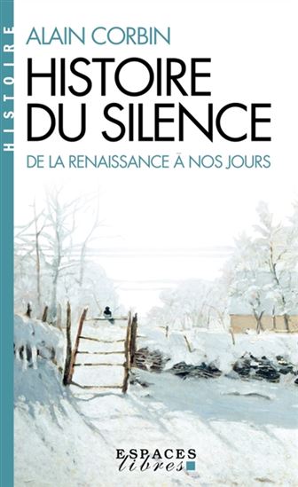 Histoire du silence : de la Renaissance à nos jours - ALAIN CORBIN