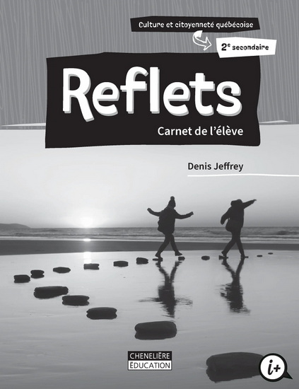 Reflets : Cutlure et citoyenneté québécoise, 2e secondaire : Carnet de l'élève - DENIS JEFFREY