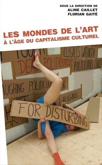 Les Mondes de l&#39;art à l&#39;âge du capitalisme culturel - ALINE CAILLET & AL