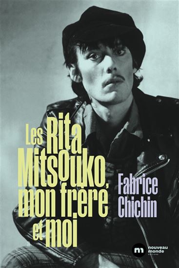 Les Rita Mitsouko, mon frère et moi - FABRICE CHICHIN