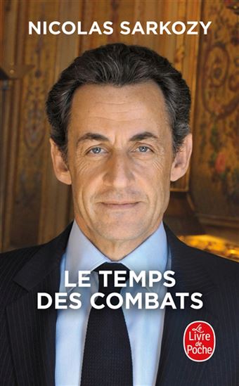 Le Temps des combats - NICOLAS SARKOZY