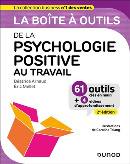 La Boîte à outils de la psychologie positive au travail N. éd. - BÉATRICE ARNAUD & AL