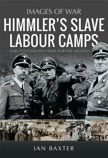 Himmler&#39;s Slave Labour Camps - IAN BAXTER