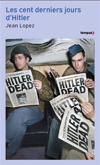 Les Cent derniers jours d&#39;Hitler : chronique de l&#39;apocalypse N. éd. - JEAN LOPEZ