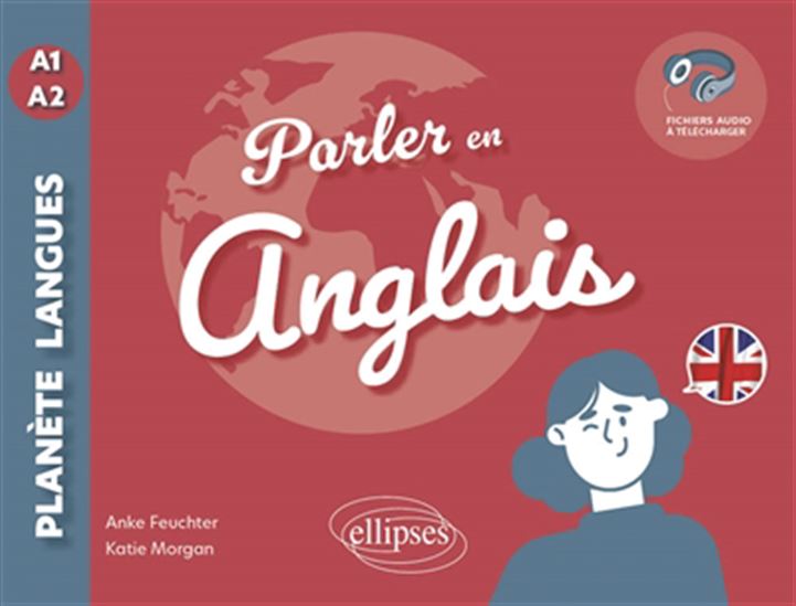 Parler en anglais : A1-A2 - ANKE FEUCHTER - KATIE MORGAN