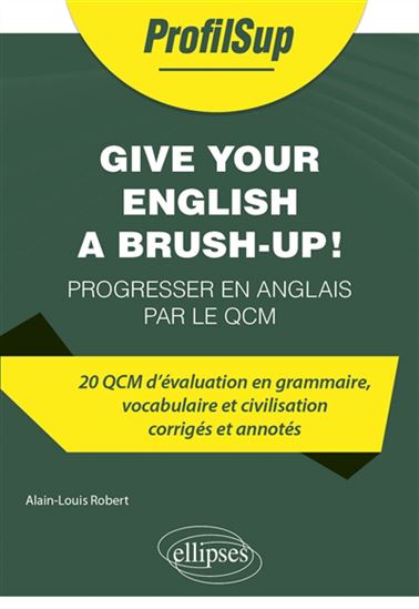 Give your English a brush-up! : progresser en anglais par le QCM - ALAIN-LOUIS ROBERT