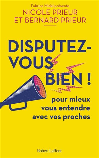 Disputez-vous bien : de l&#39;engueulade au conflit, en tirer le meilleur - NICOLE PRIEUR - BERNARD PRIEUR
