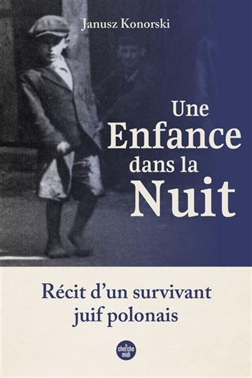 Une enfance dans la nuit : récit d&#39;un survivant juif polonais - JANUSZ KONORSKI