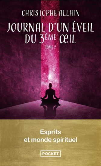 Journal d&#39;un éveil du 3ème oeil T.02 esprits et monde spirituel - CHRISTOPHE ALLAIN