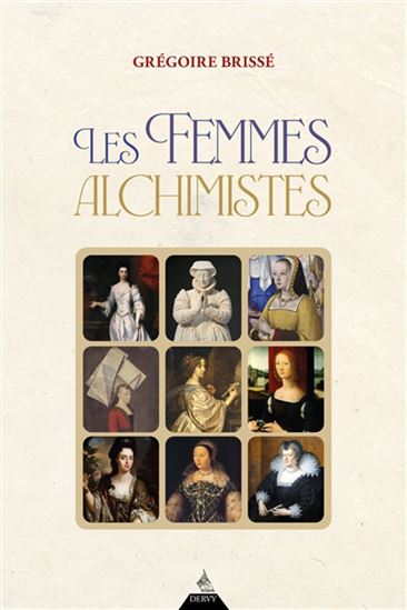 Les Femmes alchimistes - GRÉGOIRE BRISSÉ