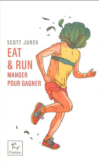 Eat et run : manger pour gagner - SCOTT JUREK