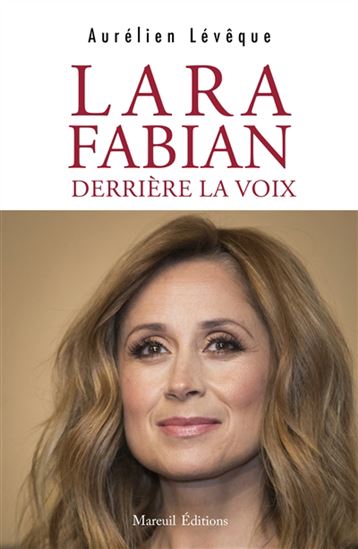 Lara Fabian : derrière la voix - AURÉLIEN LÉVÊQUE
