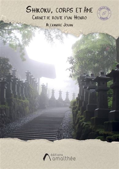 Shikoku, corps et âme : Carnet de route d&#39;un Henro - ALEXANDRE JOUAN
