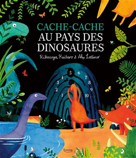 Cache-cache au pays des dinosaures - KEITARO KIKASEYA - ALEX LATIMER